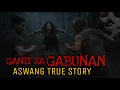 GANTI SA GABUNAN NA PUMATAY KAY TATAY | Aswang True Story