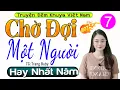 Download Lagu [Tập 7] CHỜ ĐỢI MỘT NGƯỜI - Truyện Tâm Sự Thầm Kín Đêm Khuya 2025 #mcthuhue