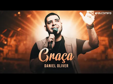 Download MP3 Daniel Oliver - Graça (Cortes do Palco MP3)