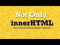 Not Only innerHTML Try different methods