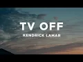 Download Lagu Kendrick Lamar - tv off (Lyrics)