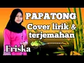 Download Lagu Friska papatong cover lirik terjemahan