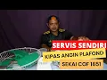 servis sendiri kipas angin plafond SEKAI COF 1651 ( orbit fan)