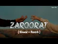 Download Lagu Zaroorat - (slowed and reverb) || Ek Villain || Mustafa Zahid || song