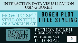 Python Bokeh Interactive Data Visualization Tutorial Bokeh Plot Title Styling Part 5