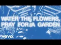Valley - Water the Flowers Pray for a Garden