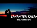 Lagu Sanam Teri Kasam Lofi Mix (Slowed+Reverb) || ABC Lofi #slowedandreverb #sanamterikasam