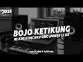 DJ BOJO KETIKUNG | AKU RA NYONGKO KOWE TEGO KARO KONCO TERBARU 2025