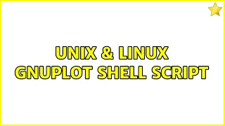 Unix Linux Gnuplot Shell Script 2 Solutions