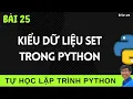 Lap trinh Python - 25 Kieu du lieu Set trong Python