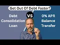 0 APR Balance Transfer vs Debt Consolidation Loan Which One Actually Gets You Debt Free Faster