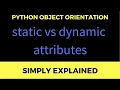 Static and Dynamic Attributes in Python - What s the Difference