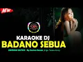 BADANO SEBUA (Cipt. Yunus Gea) - KARAOKE DJ REMIX [Junggle Dutch] - by Gustav Remix
