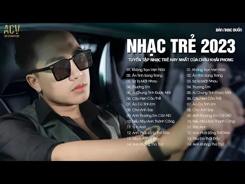 Download MP3 Nhạc Trẻ 2023 | Ân Tình Sang Trang, Không Trọn Vẹn Nữa | Nhạc Trẻ Châu Khải Phong Hay Nhất Hiện Nay