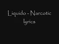 Liquido - Narcotic ( with lyrics )