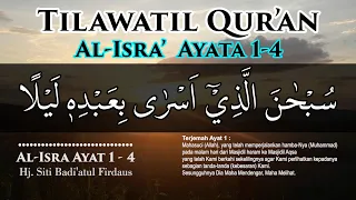 tilawatil quran surat al isra ayat 1 4 hj siti badiatul firdaus full teks arab dan terjemah
