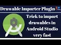 Android Drawable Importer Trick to import drawable in android studio very fast