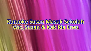 Download Karaoke Susan Masuk Sekolah - Susan \u0026 Kak Ria Enes MP3