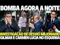 Lagu BOMBA AGORA A NOITE INVESTIGAÇAO DE DESVIO MILIONARIO  GILMAR E CARMEN LUCIA NO ESQUEMA