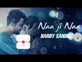 Hardy Sandhu - Naa Ji Naa | Lyric Video