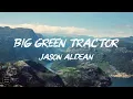 Jason Aldean - Big Green Tractor (Lyrics)