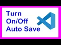 How To Turn On or Off Auto Save in Visual Studio Code