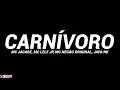CARNÍVORO (Letra) - MC JACARÉ, MC LELE JP, MC NEGÃO ORIGINAL, JAPA NK