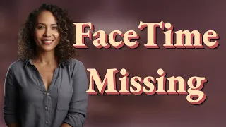 Why Is FaceTime Missing After Your iPhone iOS Update