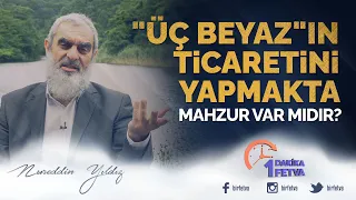 "Üç beyaz"ın ticaretini yapmakta mahzur var mıdır?