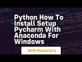 Python how to install setup pycharm with anaconda for windows