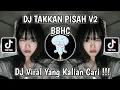 Download Lagu DJ TAKKAN PISAH V2 DROP BBHC SOUND ZERO REMIX VIRAL TIKTOK TERBARU 2025 MENGKANE YANG KALIAN CARI!!!