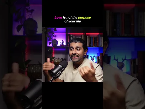 love is not the purpose of your life