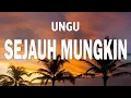 Download Lagu UNGU - Sejauh Mungkin | LIRIK