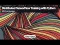 Distributed TensorFlow Training with Python
