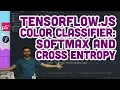 7 9 TensorFlow js Color Classifier Softmax and Cross Entropy