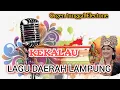 Lagu Kekalau vocal Mega _ lagu daerah Lampung populer 