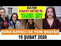 Lagu Esra Ezmeci İle Yeni Baştan 16 Şubat 2026