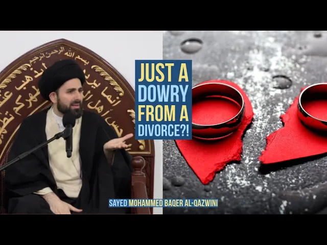 Just a Dowry From a Divorce?! - Sayed Mohammed Baqer Al-Qazwini