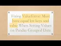 Fixing ValueError Must have equal len keys and value When Setting Values on Pandas Grouped Data