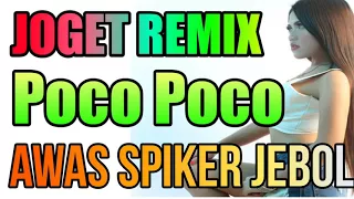 dj remix poco poco bass menggila awas spiker jebol 2018