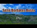 Lagu Setia Berbalas Dusta - Arief (Lirik Lagu) ~ teganya dirimu membuatku bersedih