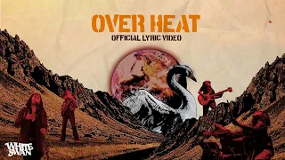 white swan overheat official lyric video 