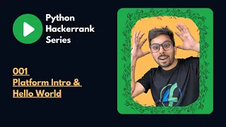 Python Hackerrank Series with Rishabh IO 001 - Platform Intro and Hello World fourofour