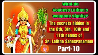 significance of sri lalitha devis weapons lalitha sahasranamam series lalithadevi
