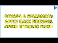 DevOps SysAdmins apply back firewall after iptables flush 4 Solutions