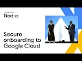 Secure onboarding to Google Cloud with Identity and Access Management IAM