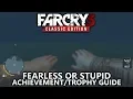 Far Cry 3 Classic - Fearless or Stupid Guide