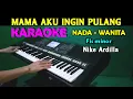 Download Lagu Mama Aku Ingin Pulang - Nike Ardilla | KARAOKE Nada Wanita