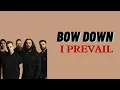 I PREVAIL - BOW DOWN (Lirik Lagu Terjemahan)