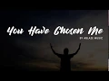 Download Lagu You Have Chosen Me [CFC Ablaze Music | Liveloud LYRICS]